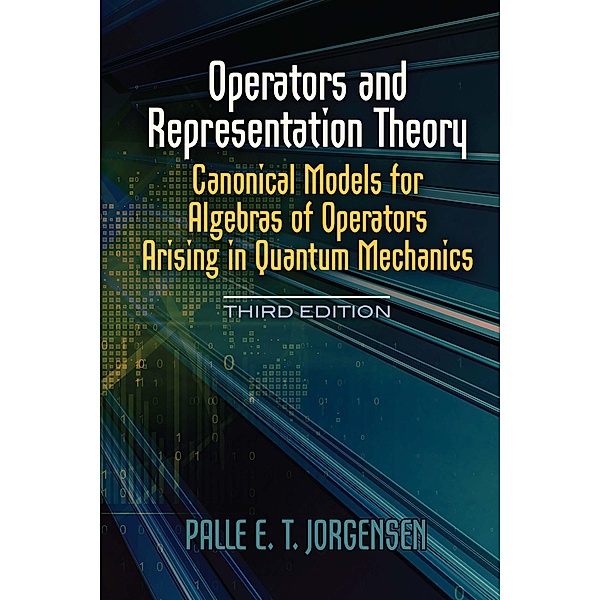 Operators and Representation Theory / Dover Books on Physics, Palle E. T. Jorgensen