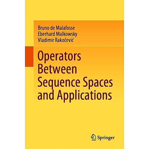 Operators Between Sequence Spaces and Applications, Bruno de Malafosse, Eberhard Malkowsky, Vladimir Rakocevic