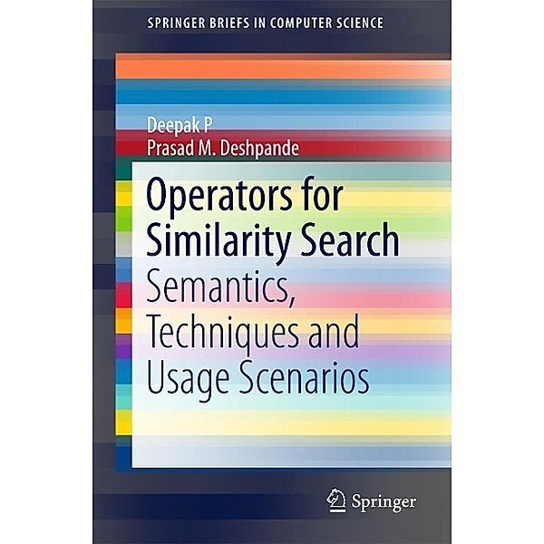 Operators for Similarity Search / SpringerBriefs in Computer Science, Deepak P, Prasad M. Deshpande