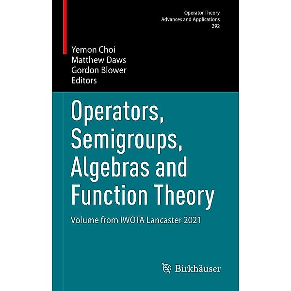 Operators, Semigroups, Algebras and Function Theory / Operator Theory: Advances and Applications Bd.292