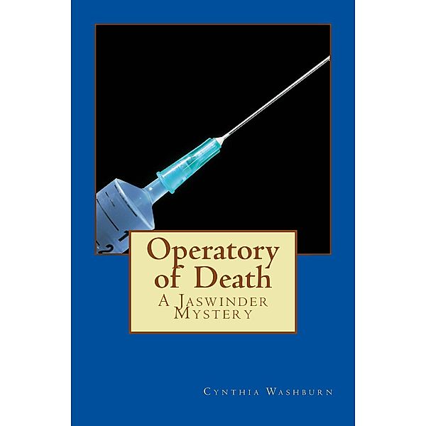 Operatory of Death (Jaswinder Mystery Series, #1) / Jaswinder Mystery Series, Cynthia Washburn