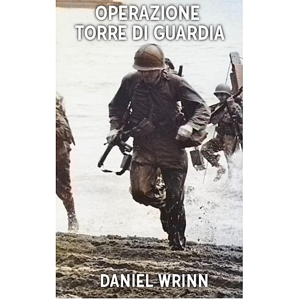 Operazione Torre di Guardia (Serie di storia militare del Pacifico della seconda guerra mondiale) / Serie di storia militare del Pacifico della seconda guerra mondiale, Daniel Wrinn