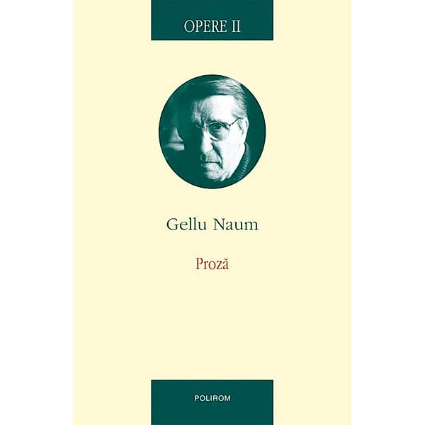 Opere 2. Proza / Opere, Naum Gellu