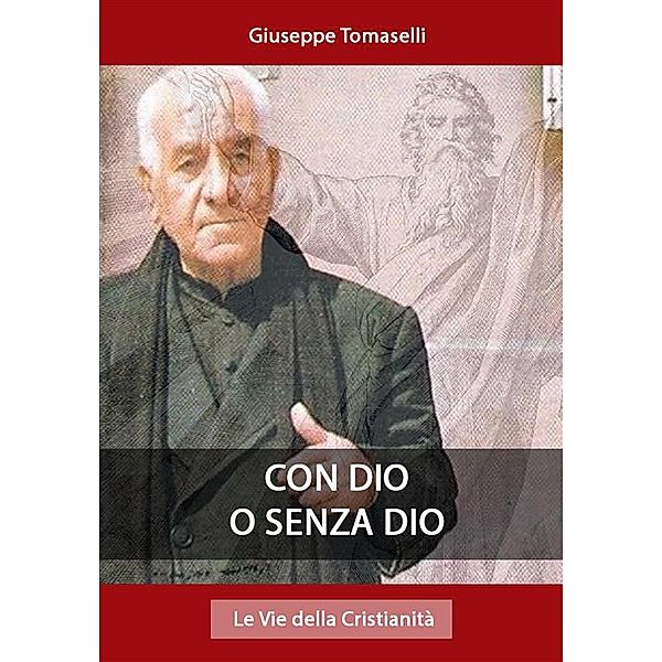 Opere dei Santi: Con Dio o senza Dio, Giuseppe Tomaselli