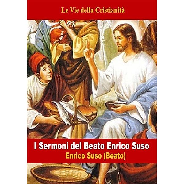 Opere dei Santi: I Sermoni del Beato Enrico Suso, Enrico Suso (Beato)
