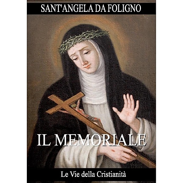 Opere dei Santi: Il Memoriale, Sant'Angela da Foligno