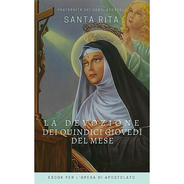 Opere dei Santi: La Devozione dei 15 Giovedì di Santa Rita, Santa Rita da Cascia