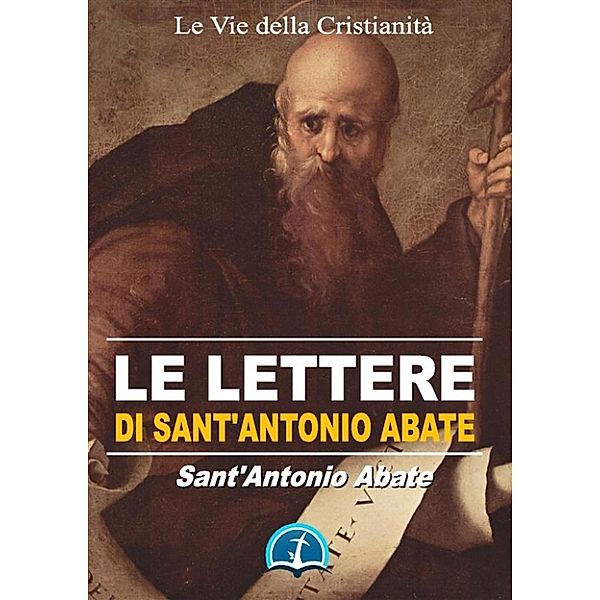 Opere dei Santi: Le Lettere di Sant'Antonio Abate, Sant'Antonio Abate
