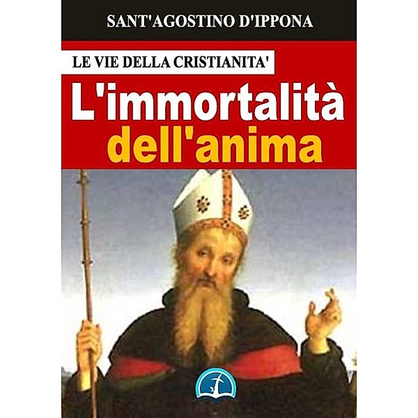 Opere dei Santi: L'immortalità dell'anima, Sant'Agostino d'Ippona