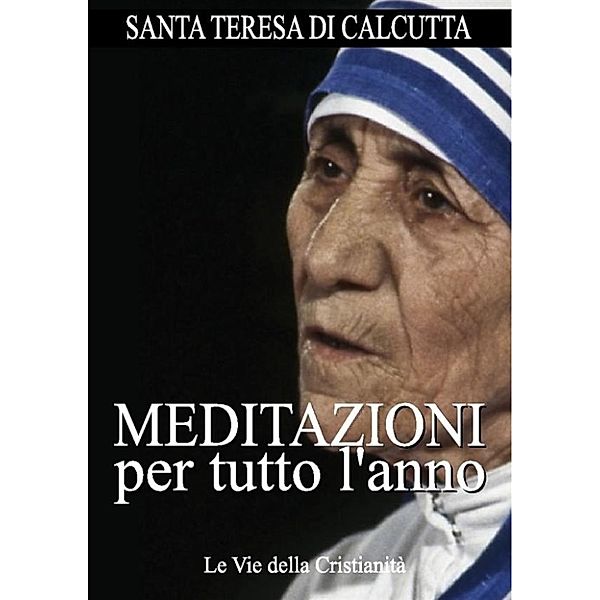Opere dei Santi: Meditazioni per tutto l'anno, Madre Teresa di Calcutta (Santa)