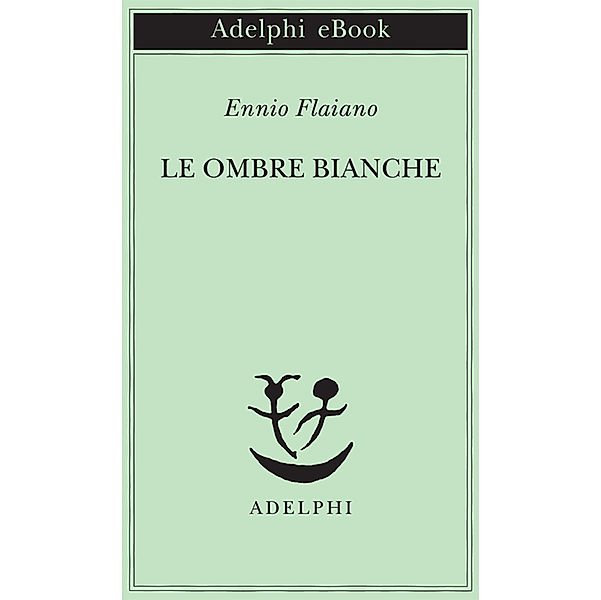 Opere di Ennio Flaiano: Le ombre bianche, Ennio Flaiano