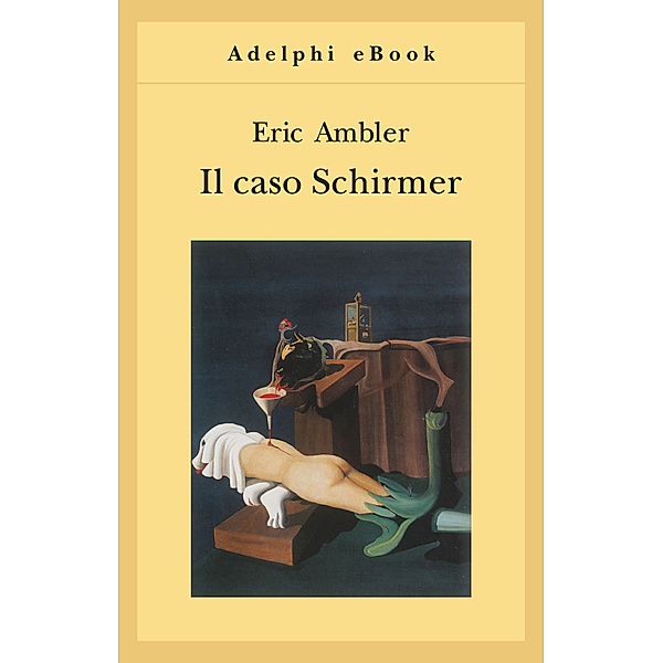 Opere di Eric Ambler: Il caso Schirmer, Eric Ambler