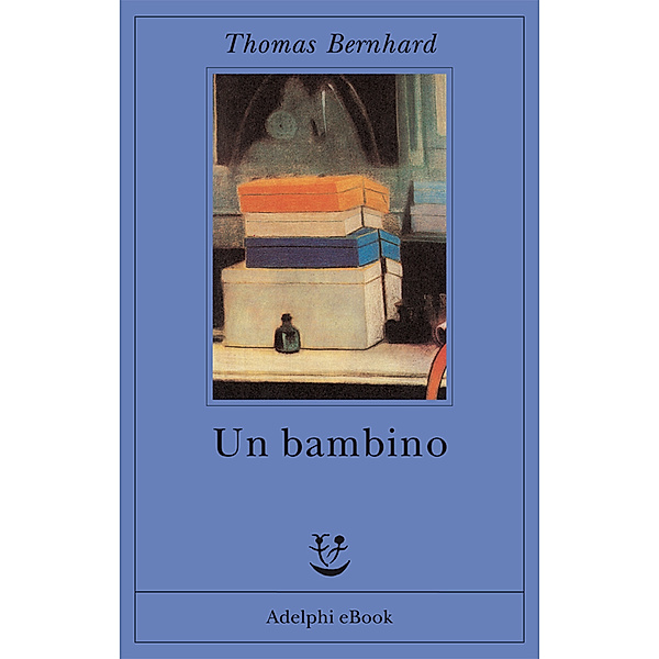 Opere di Thomas Bernhard: Un bambino, Thomas Bernhard