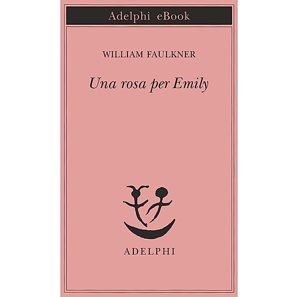 Opere di William Faulkner: Una rosa per Emily, William Faulkner