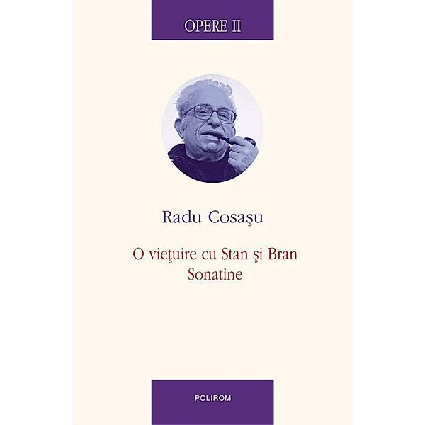 Opere II. O vie¿uire cu stan ¿i Bran, Sonatine / Serie de autor, Cosa¿u Radu