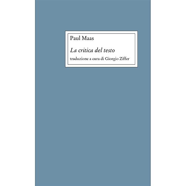 Opere varie: La critica del testo, Giorgio Ziffer, Paul Maas