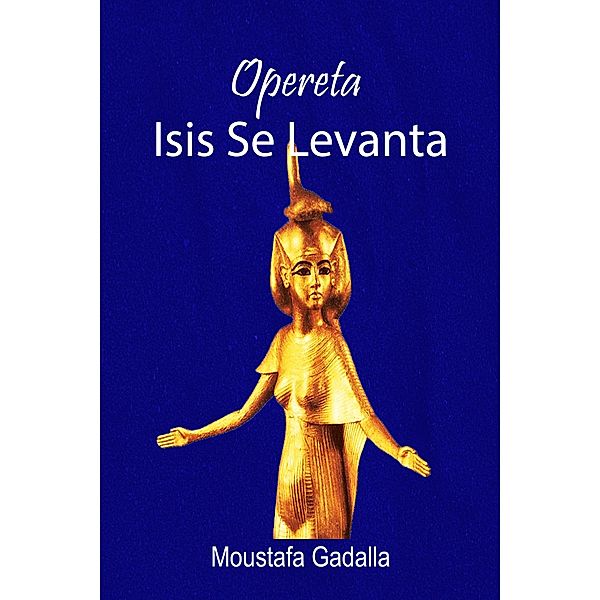 Opereta Isis Se Levanta, Moustafa Gadalla