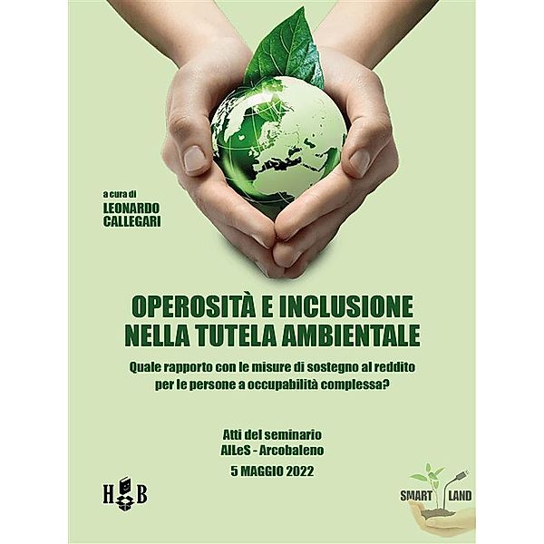 Operosità e inclusione nella tutela ambientale / Smart Land Bd.21, Leonardo Callegari
