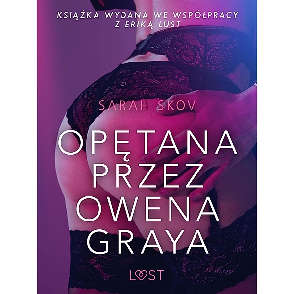 Opetana przez Owena Graya - opowiadanie erotyczne / LUST, Sarah Skov
