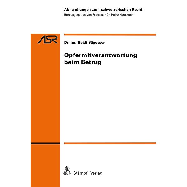 Opfermitverantwortung beim Betrug / Abhandlungen zum schweizerischen Recht ASR Bd.799, Heidi Sägesser