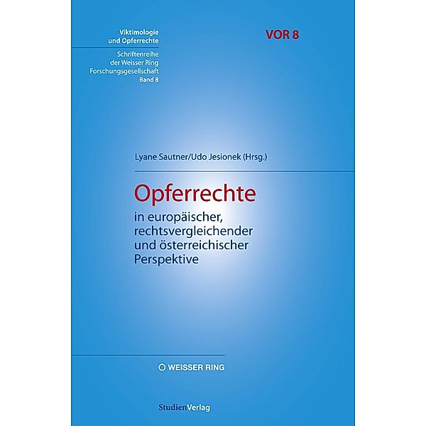 Opferrechte in europäischer, rechtsvergleichender und österreichischer Perspektive (Viktimologie und Opferrechte (VOR).