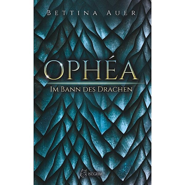 Ophéa - Im Bann des Drachen, Bettina Auer