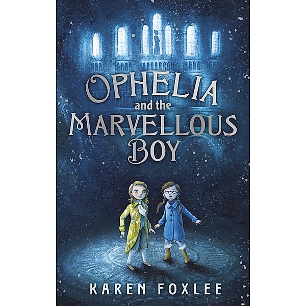 Ophelia and The Marvellous Boy, Karen Foxlee