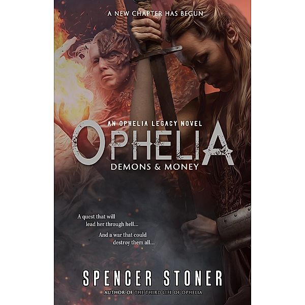 Ophelia, Demons & Money (The Ophelia Legacy, #3) / The Ophelia Legacy, Spencer Stoner