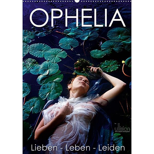 Ophelia, Lieben - Leben - Leiden (Wandkalender 2020 DIN A2 hoch), Ulrich Allgaier