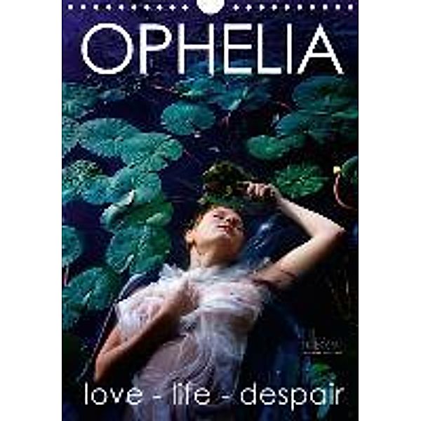 OPHELIA, love - life - despair / UK Version (Wall Calendar 2015 DIN A4 Portrait), Ulrich Allgaier