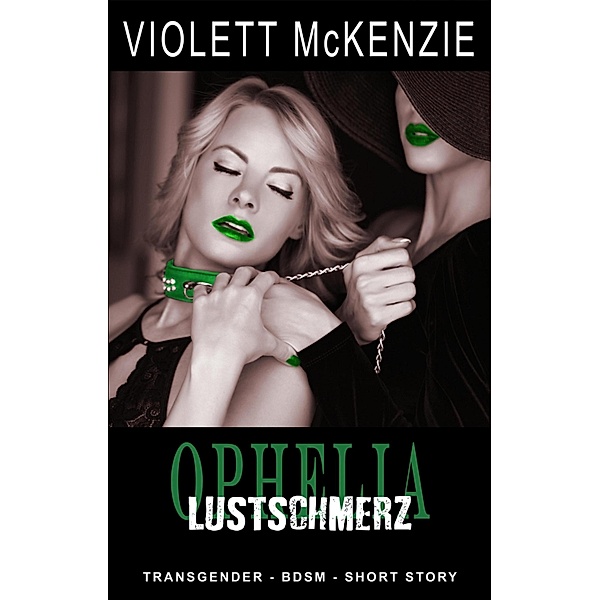 Ophelia - Lustschmerz, Violett McKenzie