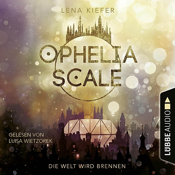 Ophelia Scale - 1 - Die Welt wird brennen, Lena Kiefer