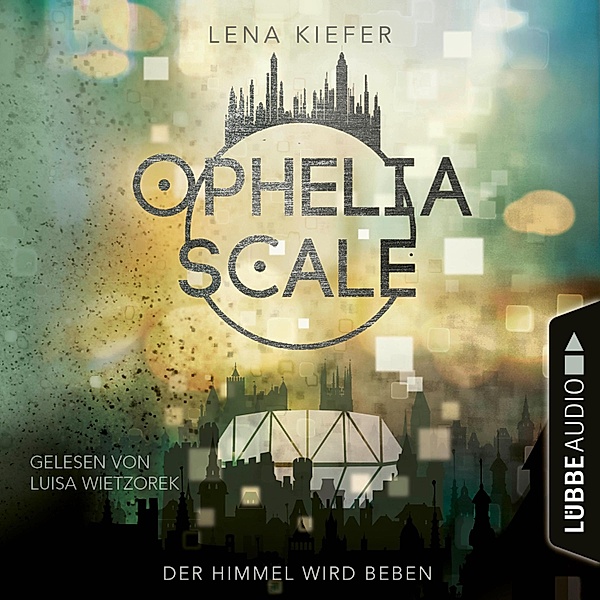 Ophelia Scale - 2 - Der Himmel wird beben, Lena Kiefer