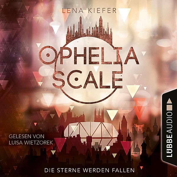 Ophelia Scale - 3 - Die Sterne werden fallen, Lena Kiefer