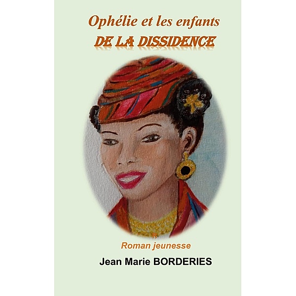 Ophélie et les enfants de la Dissidence, Jean Marie Borderies