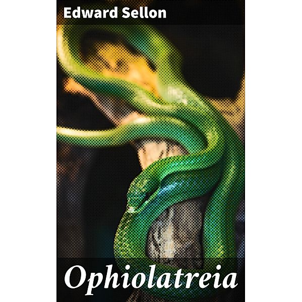 Ophiolatreia, Edward Sellon