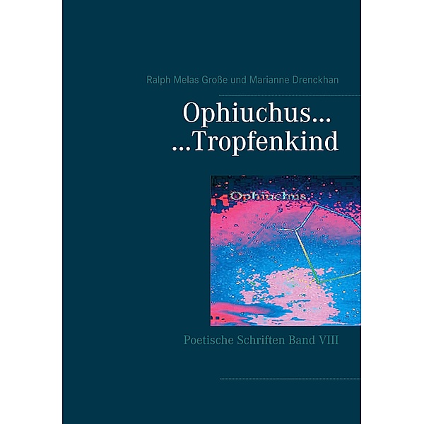 Ophiuchus Tropfenkind, Ralph Melas Große, Marianne Drenckhan