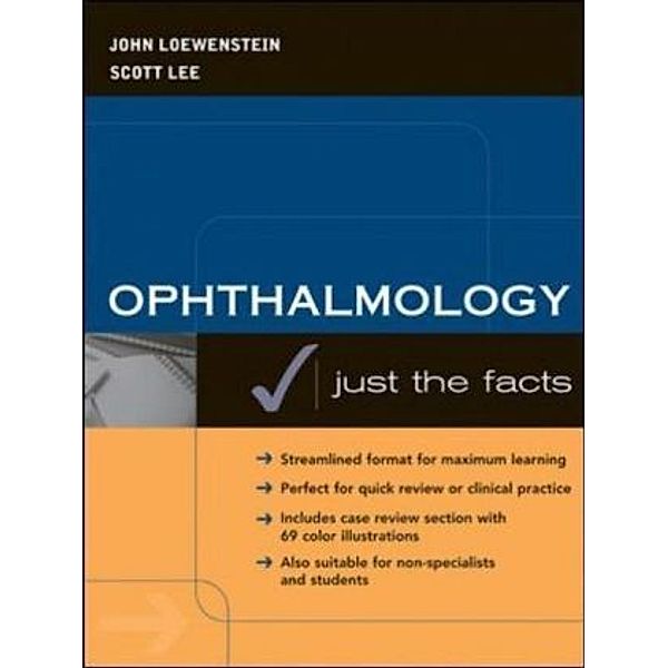 Ophtalmology: Just the Facts, John Loewenstein, Scott Lee, Loewenstein John