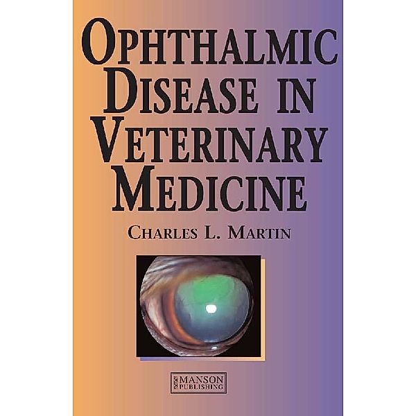 Ophthalmic Disease in Veterinary Medicine, Charles L. Martin