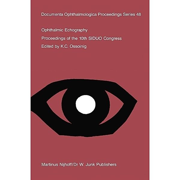 Ophthalmic Echography / Documenta Ophthalmologica Proceedings Series Bd.48