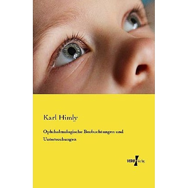 Ophthalmologische Beobachtungen und Untersuchungen, Karl Himly