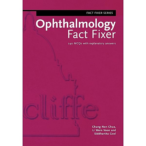 Ophthalmology Fact Fixer, Chung Nen Chua, Li Wern Voon, Siddhartha Goel