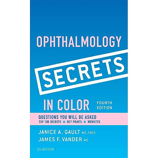 Ophthalmology Secrets in Color E-Book, Janice Gault, James F. Vander