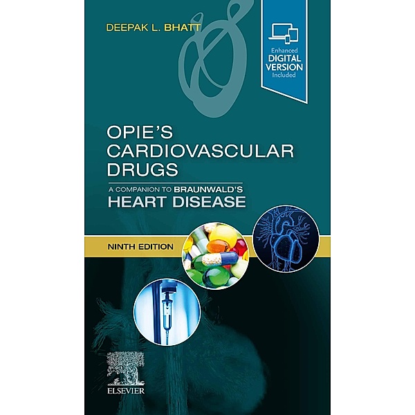 Opie's Cardiovascular Drugs: A Companion to Braunwald's Heart Disease, Deepak L. Bhatt
