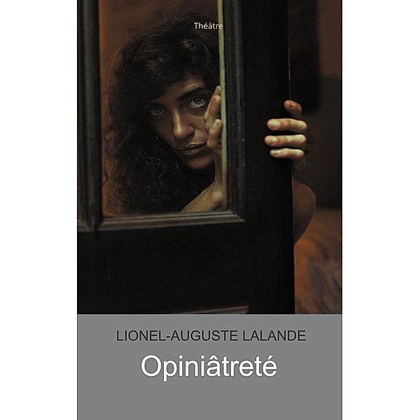 Opiniâtreté, Lionel-Auguste Lalande