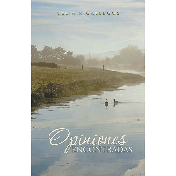 Opiniones Encontradas, Celia R Gallegos