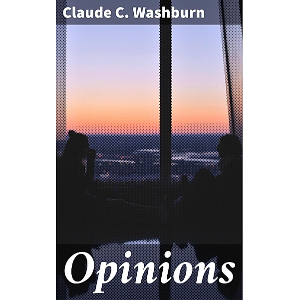Opinions, Claude C. Washburn