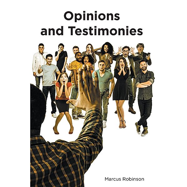 Opinions and Testimonies, Marcus Robinson