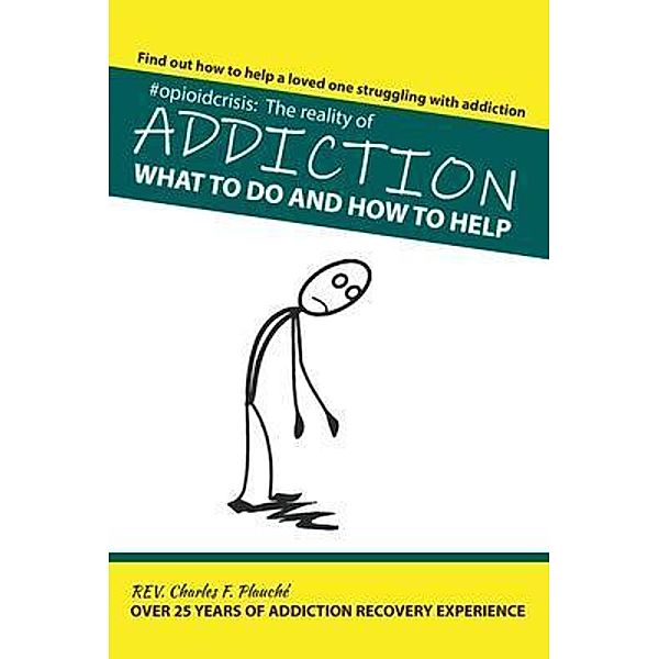 #OpioidCrisis: The Reality Of Addiction, Rev. Charles F Plauche