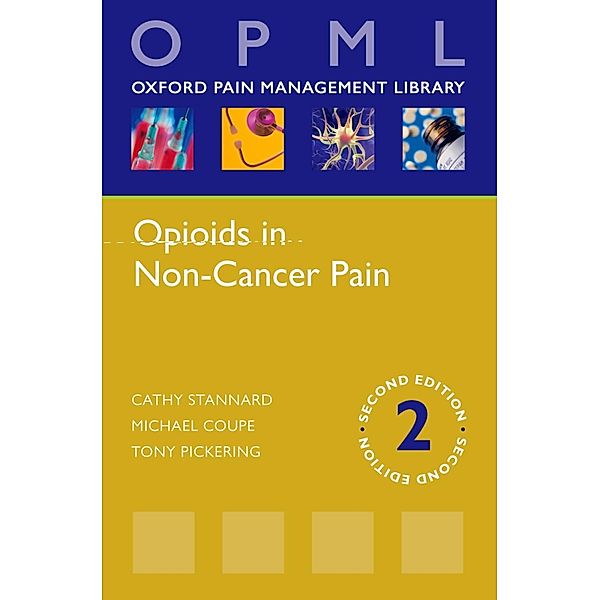 Opioids in Non-Cancer Pain, Cathy Stannard, Michael Coupe, Tony Pickering